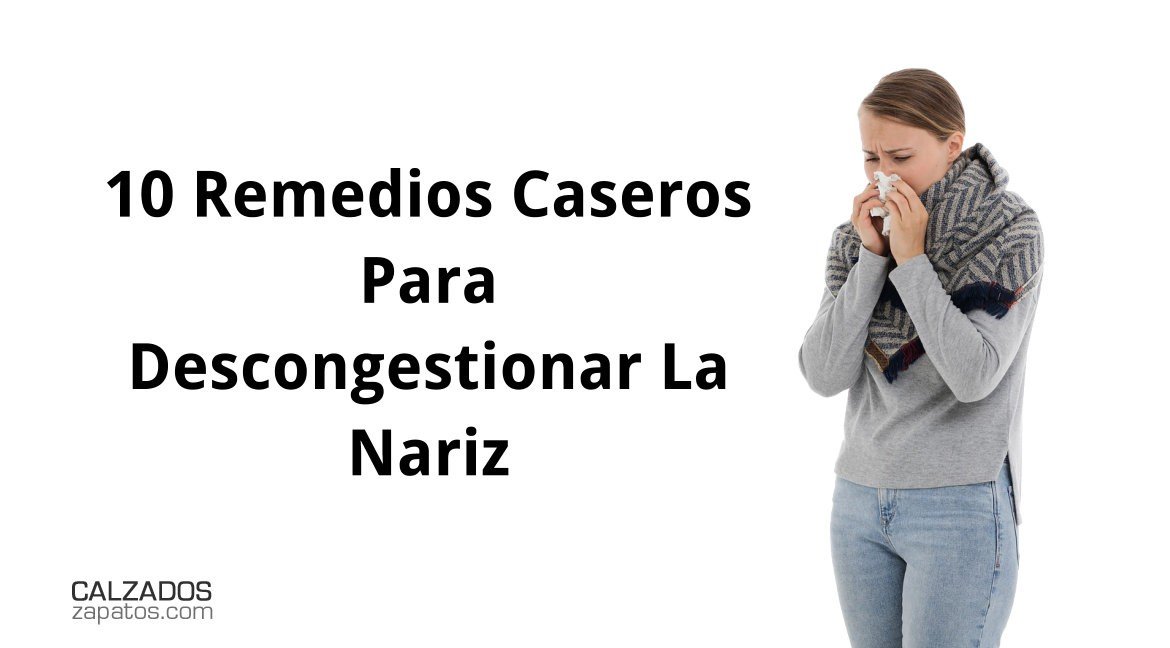 10 Remedios Caseros Para Descongestionar La Nariz Calzadoszapatos