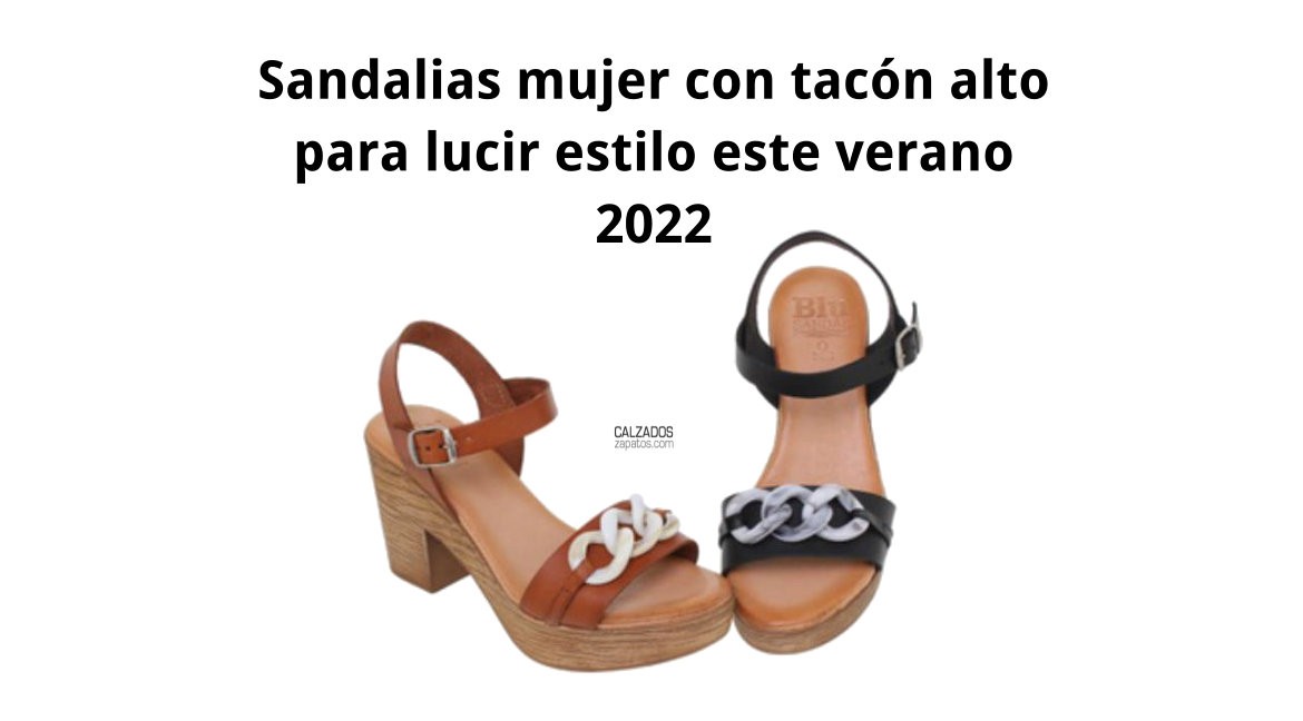 4 Sandalias mujer con tacón alto para lucir estilo este verano 2022