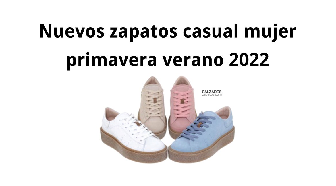 Nuevos zapatos casual piel mujer que arrasan esta primavera verano 2022